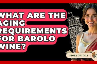 What Are The Aging Requirements For Barolo Wine? - Story Of Italy