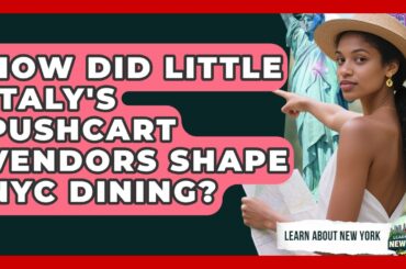 How Did Little Italy's Pushcart Vendors Shape NYC Dining? - Learn About New York
