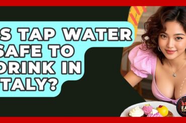 Is Tap Water Safe To Drink In Italy? - Best Eats Worldwide