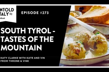 South Tyrol - Tastes of the Mountain | Untold Italy travel podcast Ep 273