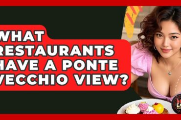 What Restaurants Have A Ponte Vecchio View? - Best Eats Worldwide