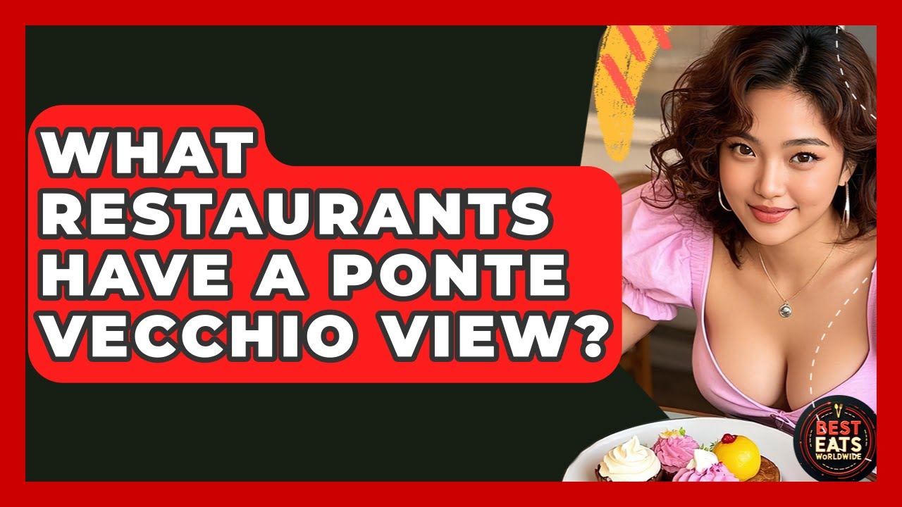 What Restaurants Have A Ponte Vecchio View? – Best Eats Worldwide What Restaurants Have A Ponte Vecchio View? - Best Eats Worldwide