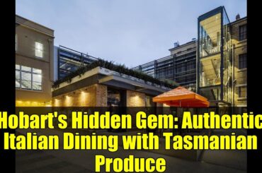 Hobart's Hidden Gem: Authentic Italian Dining with Tasmanian Produce