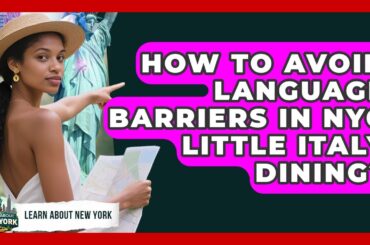 How To Avoid Language Barriers In NYC Little Italy Dining? - Learn About New York