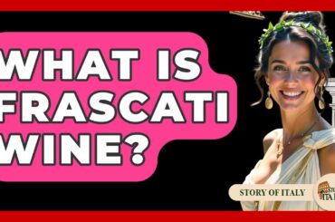 What Is Frascati Wine? - Story Of Italy