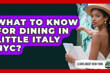 What To Know For Dining In Little Italy NYC? - Learn About New York