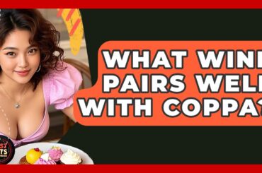 What Wine Pairs Well With Coppa? - Best Eats Worldwide