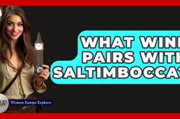 What Wine Pairs With Saltimbocca? - Western Europe Explorer