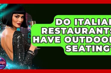 Do Italian Restaurants Have Outdoor Seating? - Nightlife Experiences