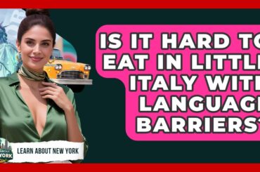 Is It Hard To Eat In Little Italy With Language Barriers? - Learn About New York