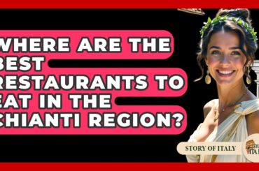 Where Are The Best Restaurants To Eat In The Chianti Region? - Story Of Italy