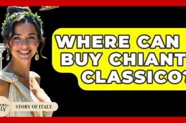 Where Can I Buy Chianti Classico? - Story Of Italy