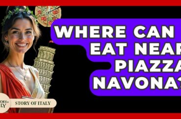 Where Can I Eat Near Piazza Navona? - Story Of Italy