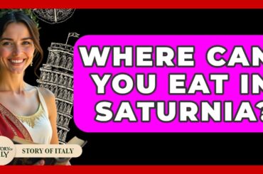 Where Can You Eat In Saturnia? - Story Of Italy