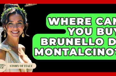 Where Can You Buy Brunello Di Montalcino? - Story Of Italy