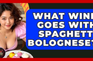 What Wine Goes With Spaghetti Bolognese? - Best Eats Worldwide