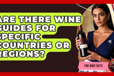 Are There Wine Guides for Specific Countries or Regions? - Fine Wine Facts