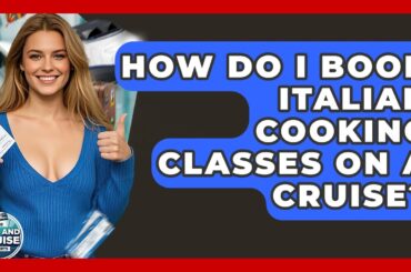 How Do I Book Italian Cooking Classes On A Cruise? - The Rail and Cruise Experts