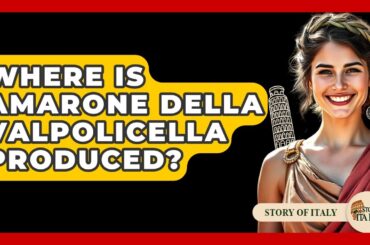 Where Is Amarone Della Valpolicella Produced? - Story Of Italy