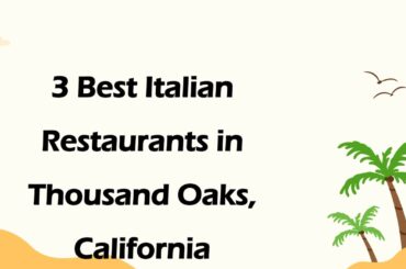 3 Best Italian Restaurants in Thousand Oaks, California | Italian Cuisine