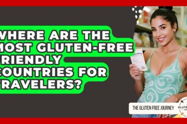 Where Are The Most Gluten-free Friendly Countries For Travelers? - Gluten Free Journey