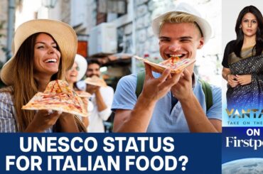 Why Italy Wants Its Cuisine Declared UNESCO Heritage | Vantage with Palki Sharma | N18G