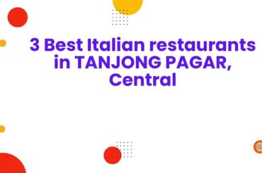 3 Best Italian restaurants in TANJONG PAGAR, Central | Italian dining spots