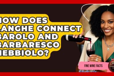 How Does Langhe Connect Barolo And Barbaresco Nebbiolo? - Fine Wine Facts