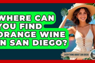 Where Can You Find Orange Wine In San Diego? - Everything About San Diego
