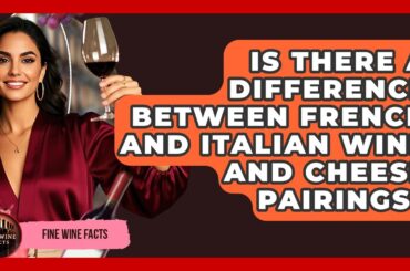 Is There a Difference Between French and Italian Wine and Cheese Pairings? - Fine Wine Facts