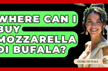 Where Can I Buy Mozzarella Di Bufala? - Story Of Italy
