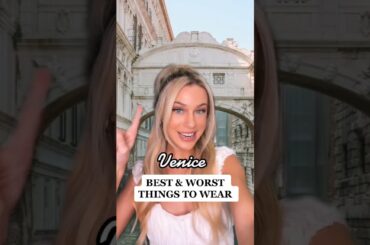 The Best & Worst Things To Wear - Venice, Italy