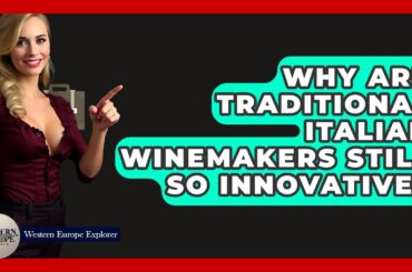 Why Are Traditional Italian Winemakers Still So Innovative? - Western Europe Explorer