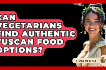Can Vegetarians Find Authentic Tuscan Food Options? - Story Of Italy