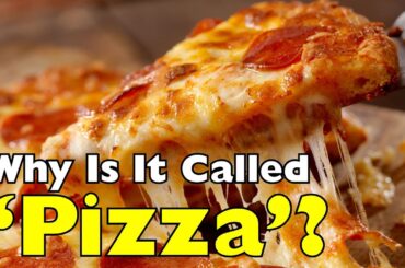Why Exactly Is It Called Pizza? The Surprising Origin
