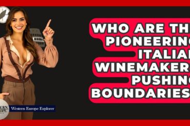 Who Are The Pioneering Italian Winemakers Pushing Boundaries? - Western Europe Explorer