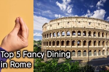 Top 5 Fancy Dining in Rome