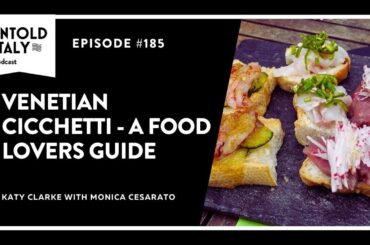 Venetian Cicchetti - A food lovers guide | Untold Italy travel podcast Ep 185