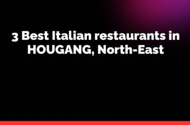3 Best Italian restaurants in HOUGANG, North-East | Italian dining spots