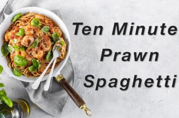 Ten Minute Prawn Spaghetti | Quick, Fresh & Full of Flavour!