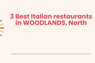 3 Best Italian restaurants in WOODLANDS, North | Italian dining spots