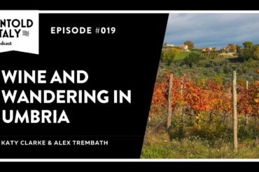 Wine and Wandering in Umbria | Untold Italy travel podcast Ep 19