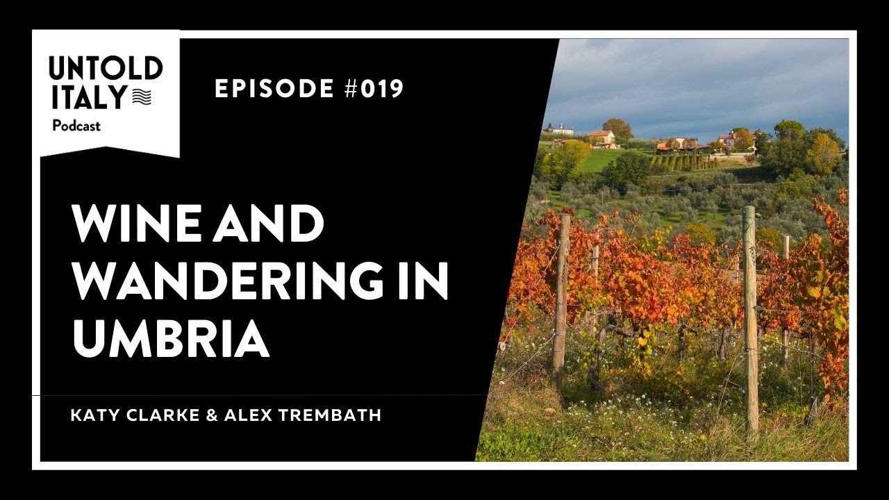 Wine and Wandering in Umbria | Untold Italy travel podcast Ep 19 Wine and Wandering in Umbria | Untold Italy travel podcast Ep 19