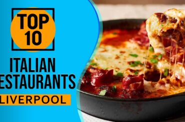 Top 10 Best Italian Restaurants in Liverpool