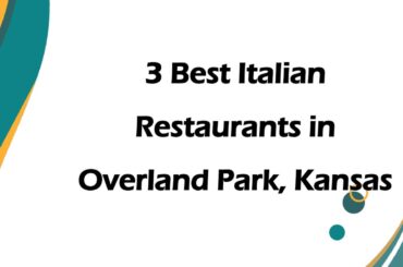 3 Best Italian Restaurants in Overland Park, Kansas | Italian Cuisine