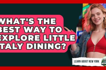 What's The Best Way To Explore Little Italy Dining? - Learn About New York