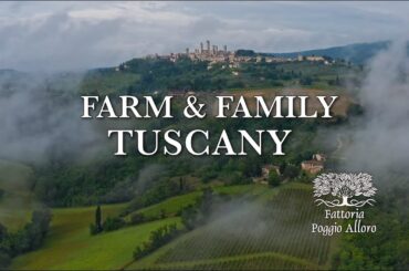 Farm & Family, Tuscany - Fattoria Poggio Alloro - A story about family, food and love!