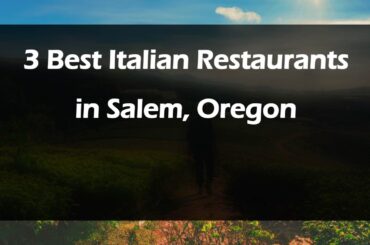 3 Best Italian Restaurants in Salem, Oregon | Italian Cuisine