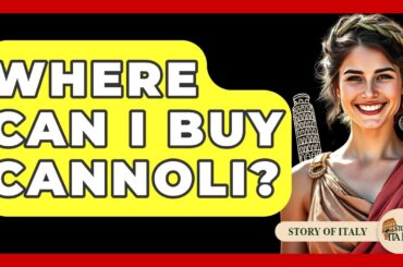 Where Can I Buy Cannoli? - Story Of Italy