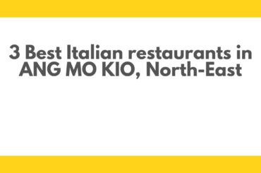 3 Best Italian restaurants in ANG MO KIO, North-East | Italian dining spots